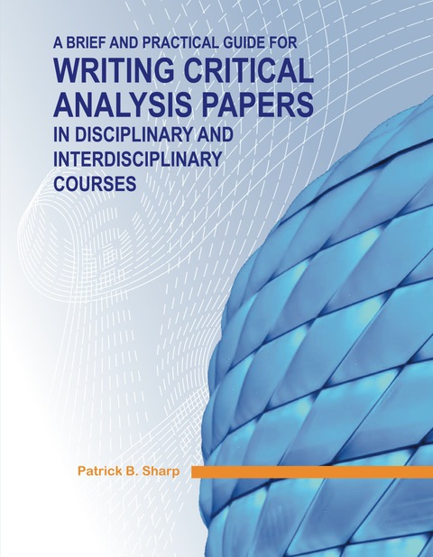 Cover image for book A Brief and Practical Guide for Writing Critical Analysis Papers in Disciplinary and Interdisciplinary Courses