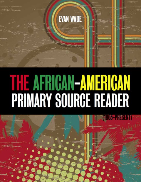 Cover image for book The African-American Primary Source Reader (1865-present)