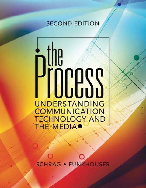 Cover image for book The Process:  Understanding Communication Technology and the Media (2nd edition)