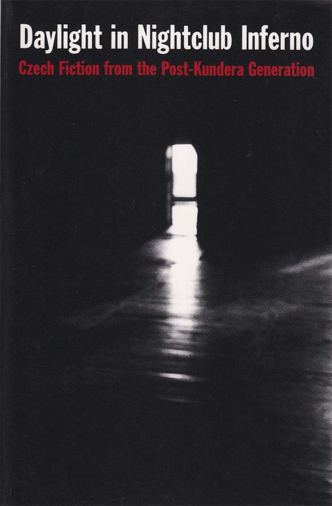 Cover image for book Daylight in Nightclub Inferno: Czech Fiction from the Post-Kundera Generation