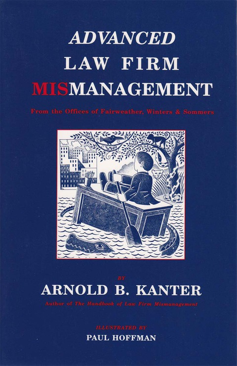 Cover image for book Advanced Law Firm Mismanagement: From the Offices of Fairweather, Winters & Sommers
