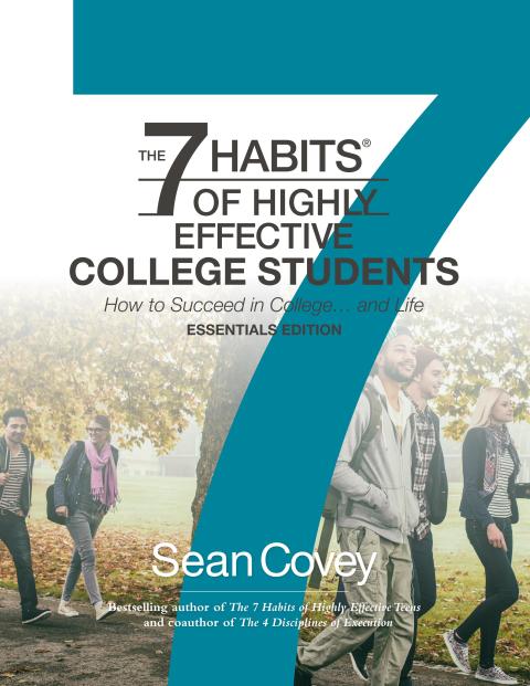 Cover image for book The 7 Habits of Highly Successful College Students How to Succeed in College…and in Life Essentials Edition