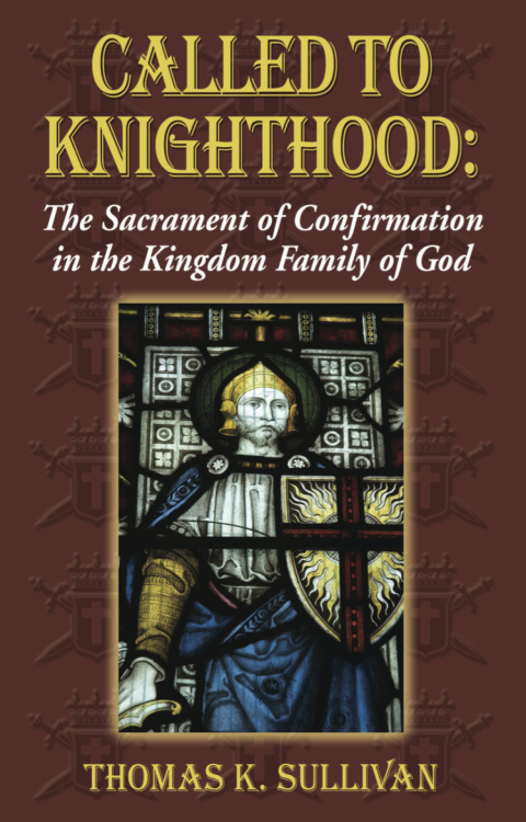 Cover image for book Called to Knighthood: The Sacrament of Confirmation In the Kingdom Family of God