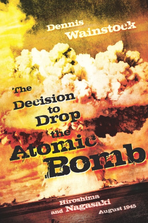 Cover image for book The Decision to Drop the Atomic Bomb