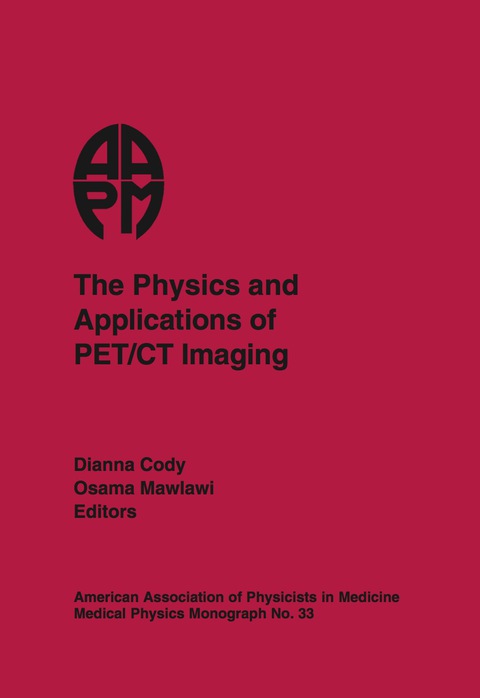 Cover image for book The Physics and Applications of PET/CT Imaging, AAPM Monograph #33