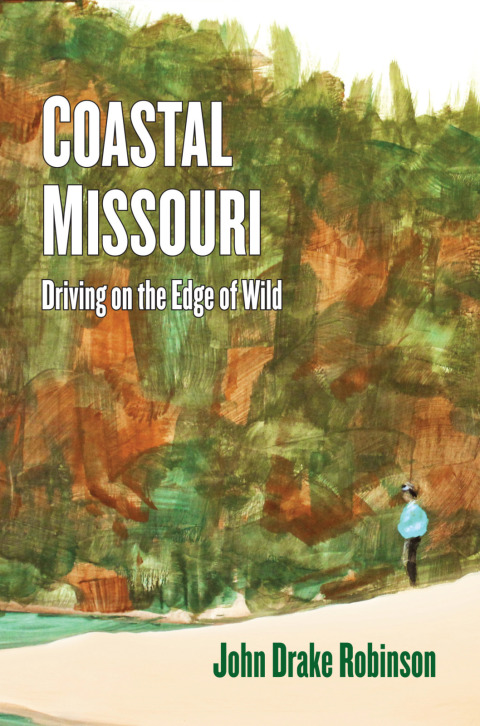 Cover image for book Coastal Missouri: Driving On the Edge of Wild
