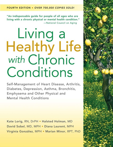 Cover image for book Living a Healthy Life with Chronic Conditions: Self-Management of Heart Disease, Arthritis, Diabetes, Depression, Asthma, Bronchitis, Emphysema and Other Physical and Mental Health Conditions