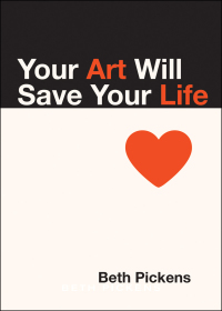 Cover image: Your Art Will Save Your Life 9781936932290