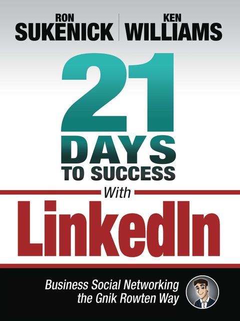 Cover image for book 21 Days to Success with LinkedIn: Business Social Networking the Gnik Rowten Way