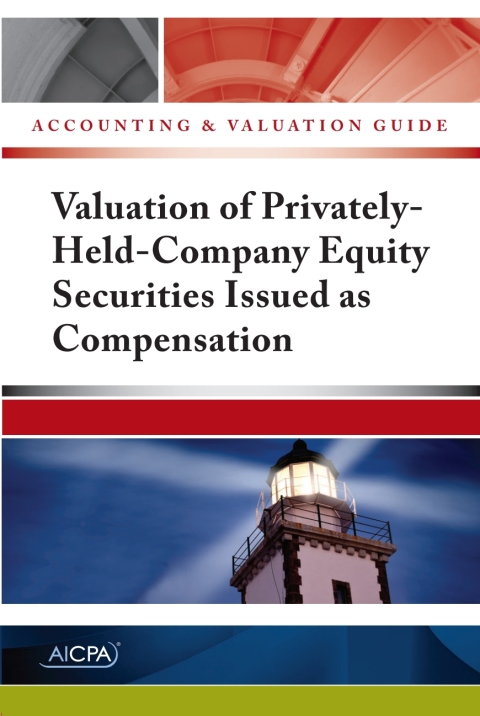 Cover image for book Accounting and Valuation Guide Valuation of Privately-Held-Company Equity Securities Issued as Compensation