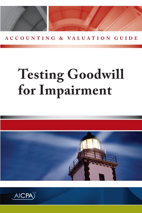 Cover image for book Accounting and Valuation Guide Testing Goodwill for Impairment