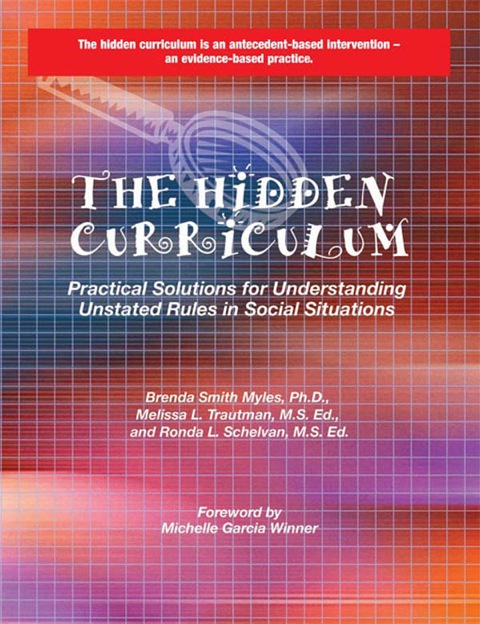 Cover image for book The Hidden Curriculum: Practical Solutions for Understanding Unstated Rules in Social Situations