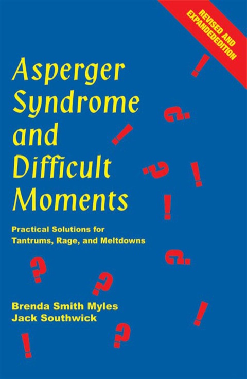 Cover image for book Asperger Syndrome and Difficult Moments: Practical Solutions for Tantrums, Rage, and Meltdowns