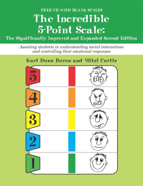 Cover image for book The Incredible 5-Point Scale:: The Significantly Improved and Expanded Edition; Assisting Students in Understanding Social Interactions and Controlling their Emotional Responses
