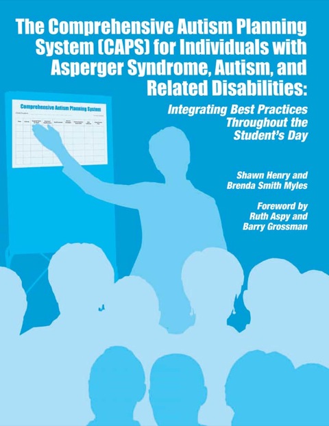 Cover image for book The Comprehensive Autism Planning System (CAPS) for Individuals with Asperger Syndrome, Autism and Related Disabilities: Integrating Best Practices Throughout the Student’s Day