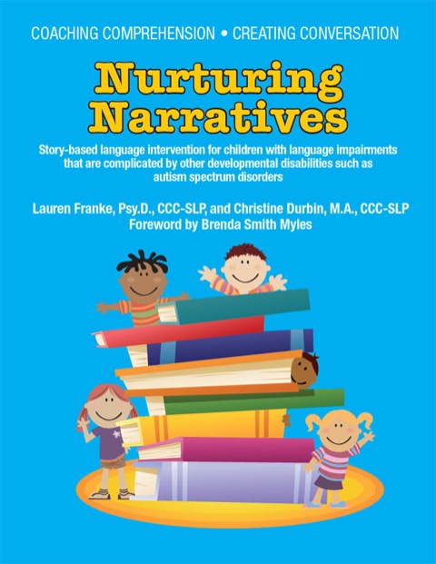 Cover image for book Coaching Comprehension – Creating Conversation: Nurturing Narratives – Story-Based Language Intervention for Children with Complicated Language Problems, Including Autism and Other Developmental Disabilities