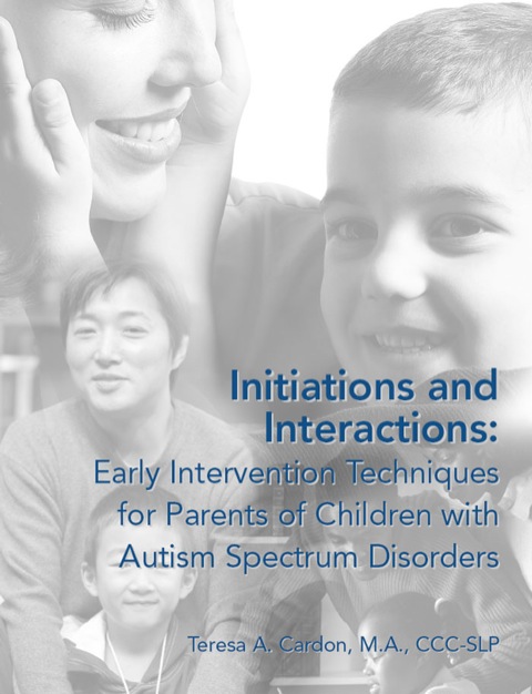 Cover image for book Initiations and Interactions: Early Intervention Techniques for Parents of Children with Autism Spectrum Disorders