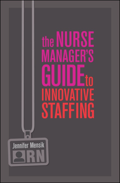 Cover image for book The Nurse Manager's Guide to Innovative Staffing