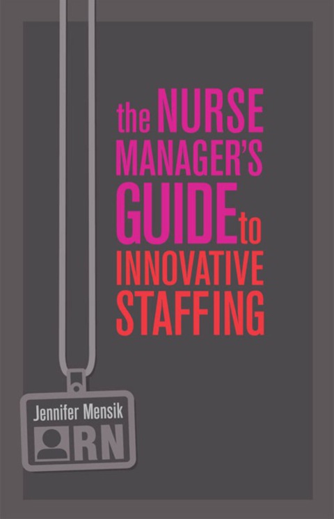 Cover image for book The Nurse Manager's Guide to Innovative Staffing