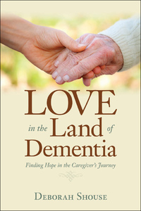 Cover image: Love in the Land of Dementia 9781937612498