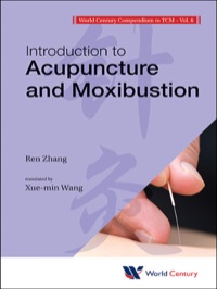صورة الغلاف: World Century Compendium To Tcm - Volume 6: Introduction To Acupuncture And Moxibustion 9781938134258