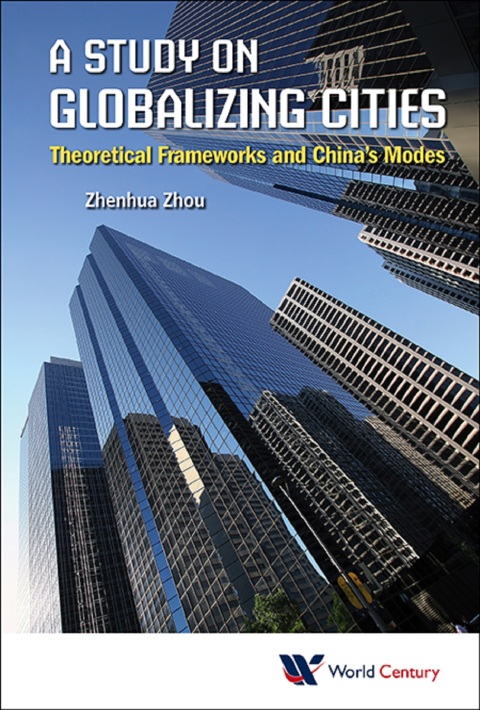 Cover image for book A Study on Globalizing Cities: Theoretical Frameworks and China's Modes
