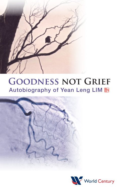 Cover image for book Goodness not Grief: Autobiography of Yean Leng LIM