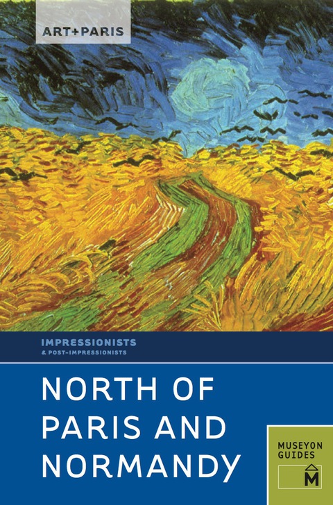 Cover image for book Art + Paris Impressionist North of Paris and Normandy: Along the Seine and Normandy