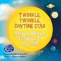 Cover image: Twinkle, Twinkle, Daytime Star / Brilla, brilla, estrellita del día 9781938492938