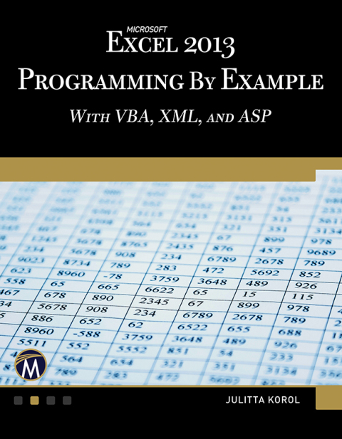 Cover image for book Microsoft Excel 2013 Programming by Example with VBA, XML, and ASP