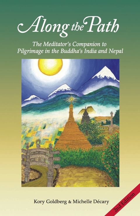 Cover image for book Along the Path: The Meditator's Companion to Pilgrimage in the Buddha's India and Nepal