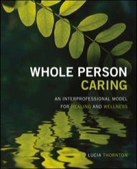 Cover image: Whole Person Caring: An Interprofessional Model for Healing and Wellness 1st edition 9781937554996