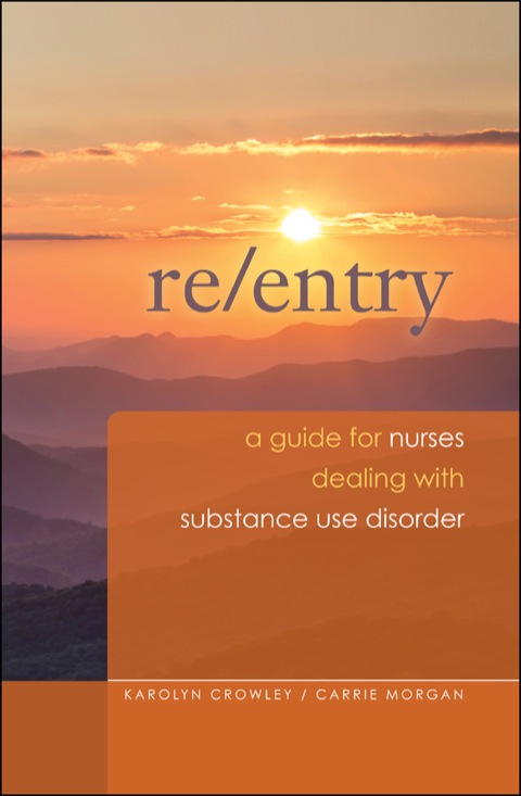 Cover image for book Re-Entry: A Guide for Nurses Dealing with Substance Use Disorder
