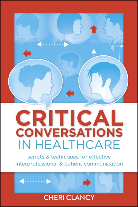 Cover image for book Critical Conversations in Healthcare Scripts & Techniques for Effective Interprofessional & Patient Communication