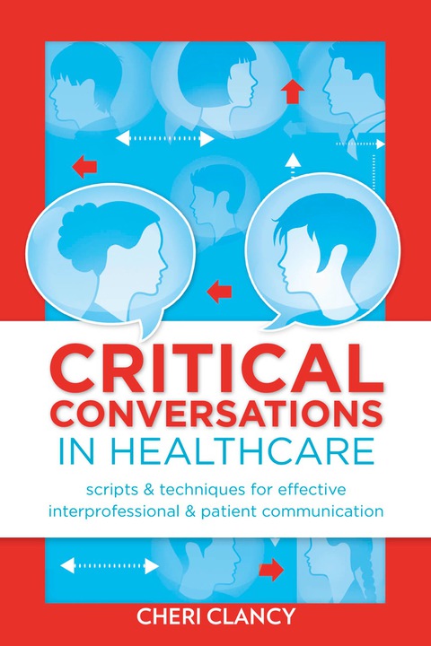 Cover image for book Critical Conversations in Healthcare Scripts & Techniques for Effective Interprofessional & Patient Communication