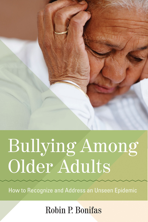 Cover image for book Bullying Among Older Adults: How to Recognize and Address an Unseen Epidemic