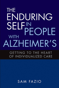 Cover image: The Enduring Self in People with Alzheimer's: Getting to the Heart of Individualized Care 9781932529388