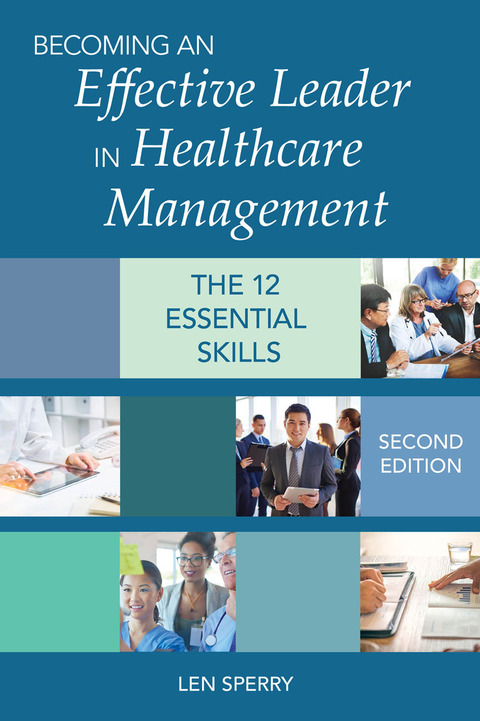 Cover image for book Becoming an Effective Leader in Healthcare Management: The 12 Essential Skills