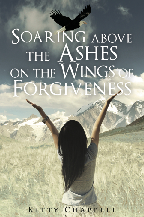 Cover image for book Soaring Above the Ashes on the Wings of Forgiveness