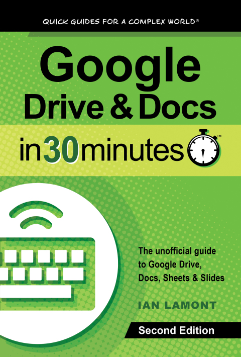 Cover image for book Google Drive and Docs In 30 Minutes (2nd Edition): The unofficial guide to Google Drive, Docs, Sheets & Slides