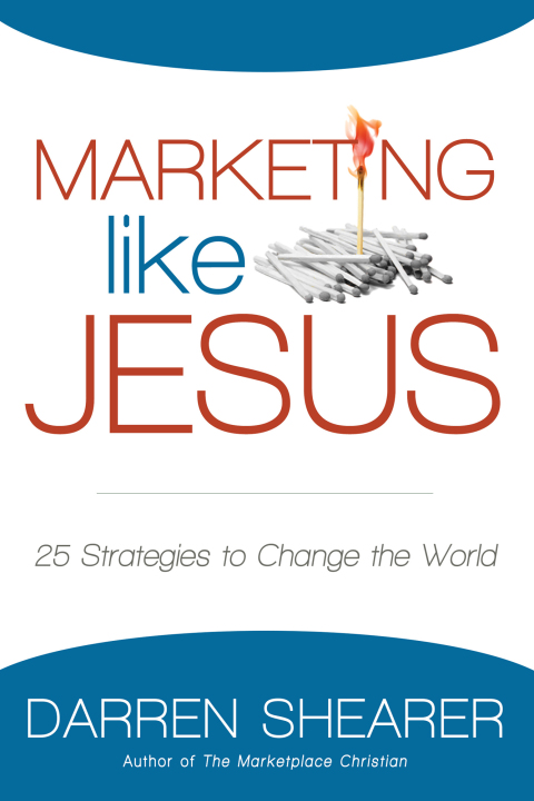 Cover image for book Marketing Like Jesus: 25 Strategies to Change the World
