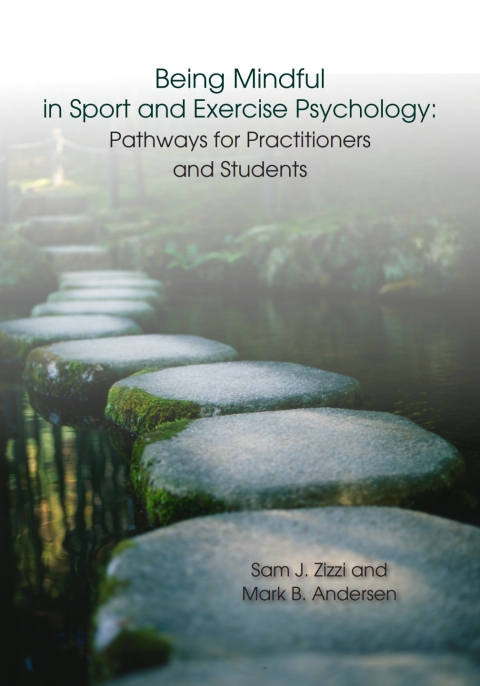 Cover image for book Being Mindful in Sport and Exercise Psychology: Pathways for Practitioners and Students