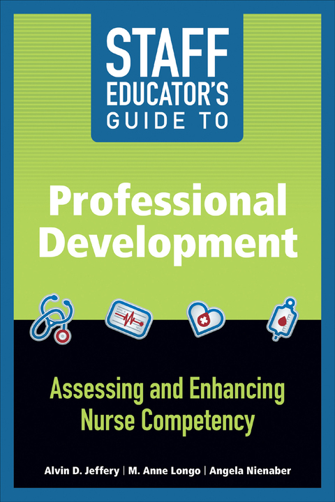 Cover image for book Staff Educator’s Guide to Professional Development: Assessing and Enhancing Nurse Competency