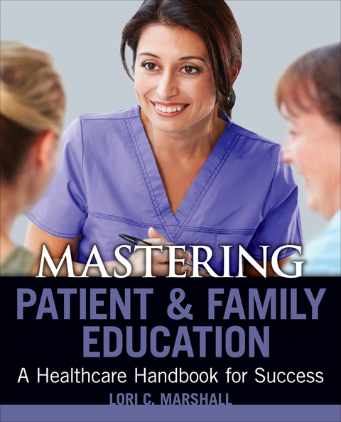Cover image for book Mastering Patient and Family Education: A Healthcare Handboook for Success
