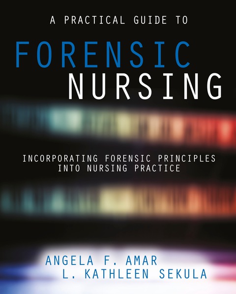 Cover image for book A Practical Guide to Forensic Nursing:Incorporating Forensic Principles Into Nursing Practice