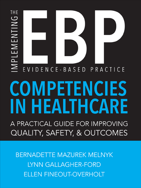 Cover image for book Implementing the Evidence-Based Practice (EBP) Competencies in Healthcare: A Practical Guide for Improving Quality, Safety, and Outcomes
