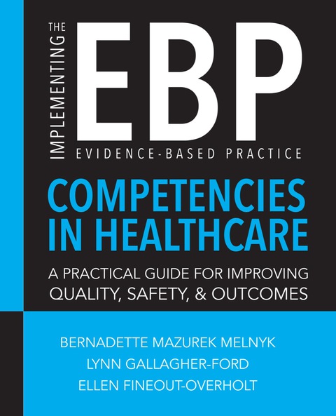 Cover image for book Implementing the Evidence-Based Practice (EBP) Competencies in Healthcare: A Practical Guide for Improving Quality, Safety, and Outcomes
