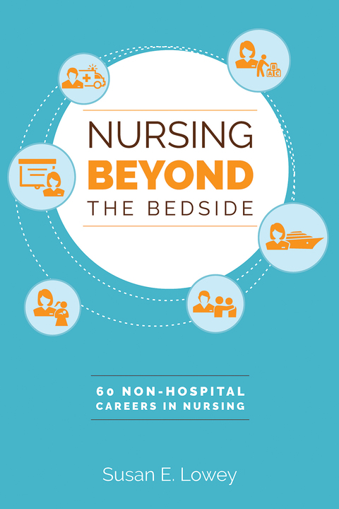 Cover image for book Nursing Beyond the Bedside: 60 Non-Hospital Careers in Nursing