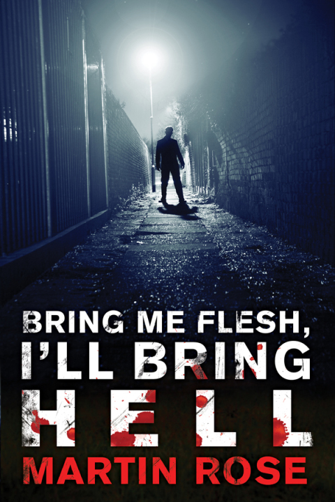 Cover image for book Bring Me Flesh, I'll Bring Hell