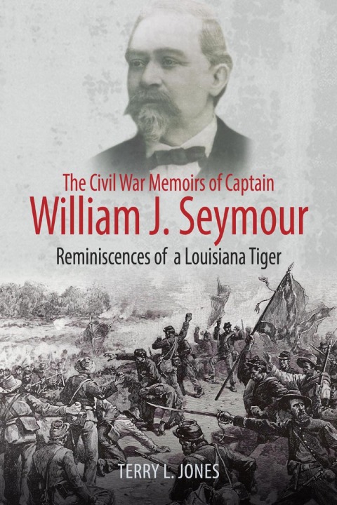 The Civil War Memoirs of Captain William J. Seymour 